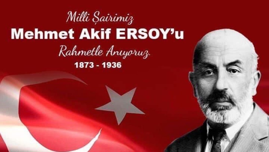 12 Mart İstiklal Marşımızın Kabulünün 103. Yıl Dönümü ve Mehmet Akif Ersoy'u Anma Programımız